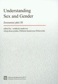 Okładka: Alicja Kuczyńska - Understanding Sex and Gender. Zrozumieć płeć III