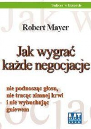 Okładka: Robert Mayer - Jak wygrać każde negocjacje
