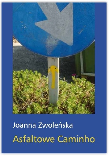 Okładka: Joanna Zwoleńska - Asfaltowe Caminho