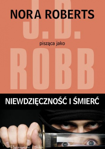 Okładka: J.D. Robb - Niewdzięczność i śmierć