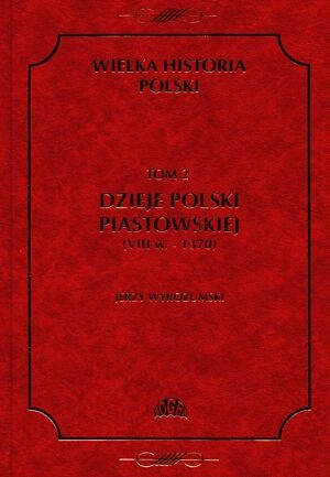Okładka: Jerzy Wyrozumski - Dzieje Polski Piastowskiej (VIII w. - 1370)