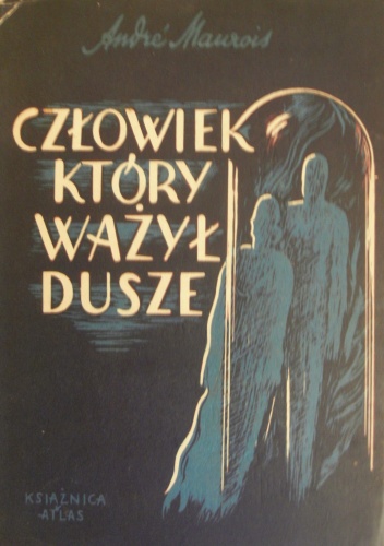 Okładka: André Maurois - Człowiek, który ważył dusze