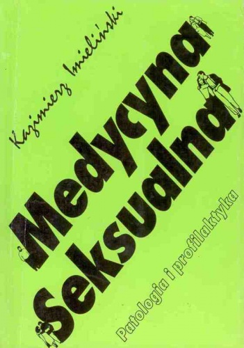 Okładka: Kazimierz Imieliński - Medycyna seksualna. Patologia i profilaktyka