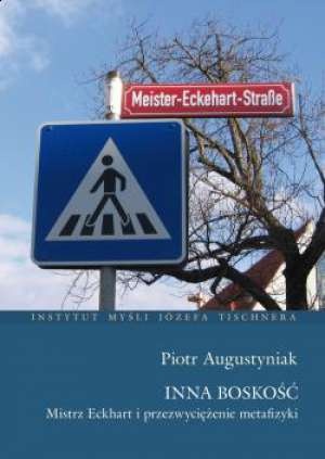 Okładka: Piotr Augustyniak - Inna Boskość. Mistrz Eckhart, Zaratustra i przezwyciężenie metafizyki