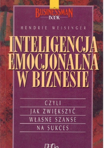 Okładka: Hendrie Weisinger - Inteligencja emocjonalna w biznesie