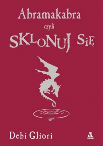 Okładka: Debi Gliori - Abramakabra, czyli sklonuj się