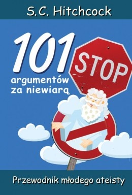 Okładka: S. C. Hitchcock - 101 argumentów za niewiarą - Przewodnik młodego ateisty