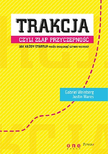 Okładka: Gabriel Weinberg - Trakcja, czyli złap przyczepność. Jak każdy startup może osiągnąć szybki wzrost