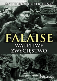 Okładka: Anthony Tucker-Jones - Falaise: wątpliwe zwycięstwo