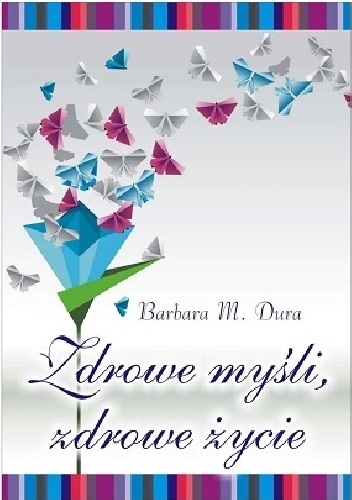 Okładka: Barbara M. Dura - Zdrowe myśli, zdrowe życie