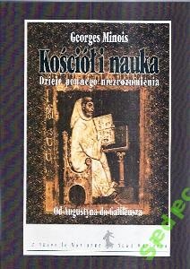 Okładka: Georges Minois - Kościół i nauka. Dzieje pewnego niezrozumienia. Od Augustyna do Galileusza