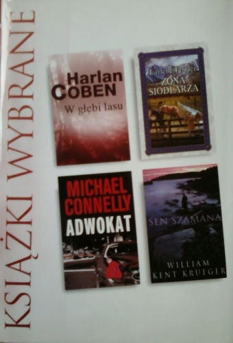 Okładka: Michael Connelly - KSIĄŻKI WYBRANE: W głębi lasu, Żona siodlarza, Adwokat, Sen szamana