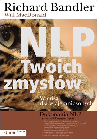 Okładka: Richard Bandler - NLP Twoich Zmysłów. Wiedza Dla Wtajemniczonych