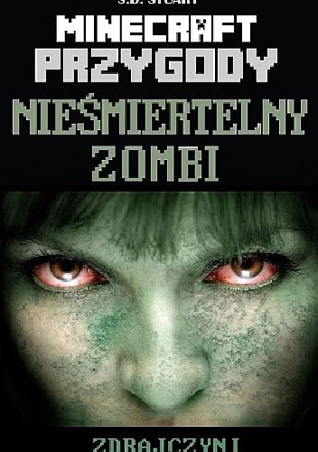 Okładka: S. D. Stuart - Minecraft przygody. Nieśmiertelny zombi. Zdrajczyni