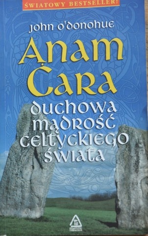 Okładka: John O'Donohue - Anam Cara. Duchowa mądrość celtyckiego świata