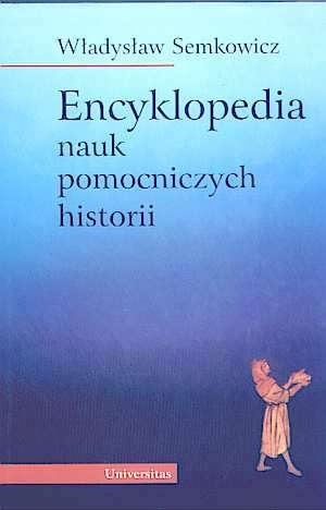 Okładka: Władysław Semkowicz - Encyklopedia nauk pomocniczych historii