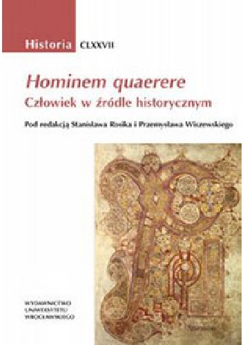 Okładka: Stanisław Rosik - Hominem quaerere : człowiek w źródle historycznym