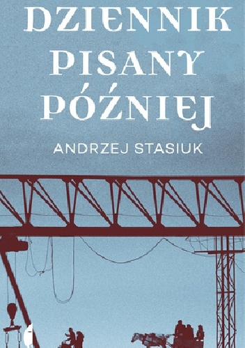 Okładka: Andrzej Stasiuk - Dziennik pisany później