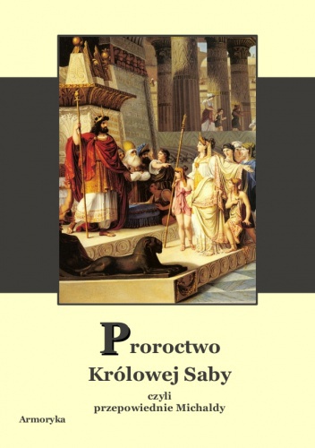 Okładka:  autor nieznany - Proroctwo królowej Saby czyli Przepowiednie Michaldy albo inaczej Mądra Rozmowa Królowej ze Saby z Królem Salomonem