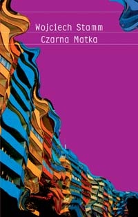 Okładka: Wojciech Stamm - Czarna Matka