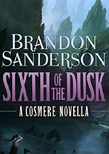 Okładka: Brandon Sanderson - Sixth of the Dusk