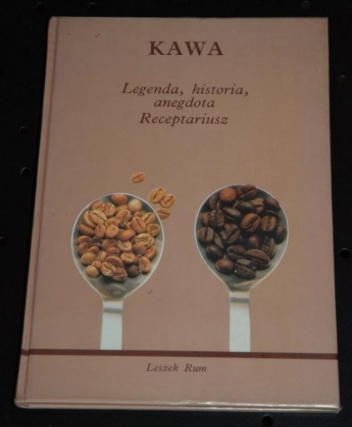 Okładka: Leszek Rum - Kawa. Legenda, historia, anegdota. Receptariusz