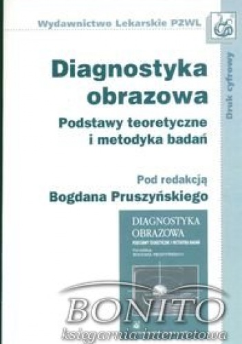 Okładka: Bogdan Pruszyński - Diagnostyka obrazowa Podstawy teoretyczne i metodyka badań
