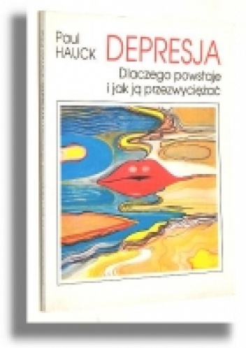 Okładka: Paul Hauck - Depresja. Jak powstaje i jak ją przezwyciężać