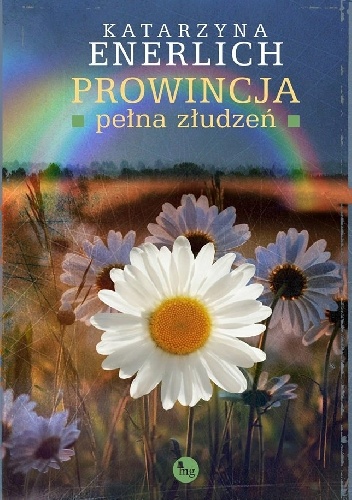 Okładka: Katarzyna Enerlich - Prowincja pełna złudzeń