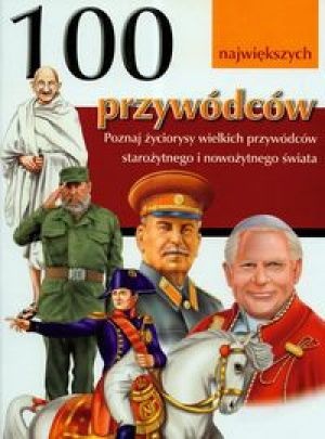 Okładka:  praca zbiorowa - 100 największych przywódców