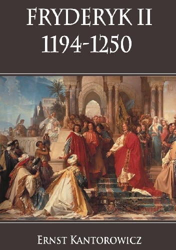 Okładka: Ernst Kantorowicz - Fryderyk II 1194-1250