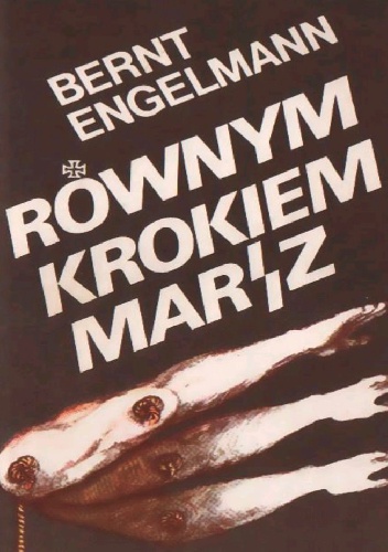 Okładka: Bernt Engelmann - Równym krokiem marsz:jak żyliśmy w Niemczech Hitlera : wspomnienia z lat 1933-1939