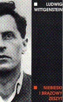 Okładka: Ludwig Wittgenstein - Niebieski i brązowy zeszyt. Szkice do "Dociekań filozoficznych"
