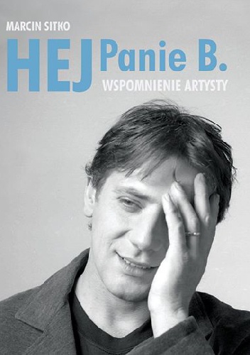 Okładka: Marcin Sitko - Hej Panie B. Wspomnienie artysty