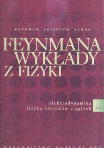 Okładka: Richard Phillips Feynman - Feynmana wykłady z fizyki - Tom 2, część 2 - Elektrodynamika, fizyka ośrodków ciągłych