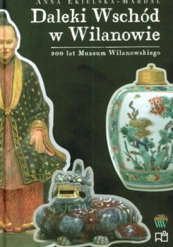 Okładka: Anna Ekielska-Mardal - Daleki Wschód w Wilanowie