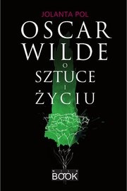 Okładka: Jolanta Pol - Oscar Wilde o sztuce i życiu