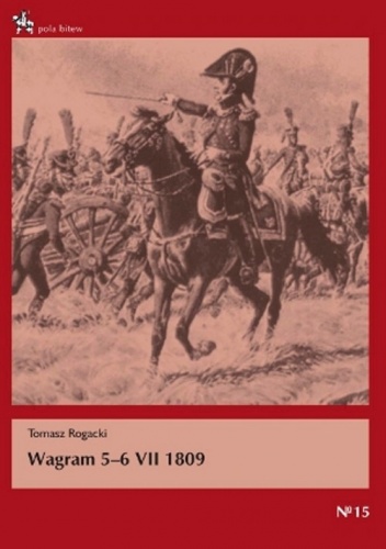 Okładka: Tomasz Rogacki - Wagram 5-6 VII 1809