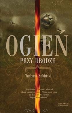 Okładka: Tadeusz Zubiński - Ogień przy drodze