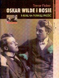 Okładka: Fisher Trevor - Oskar Wilde i Bosie. Fatalna namiętność