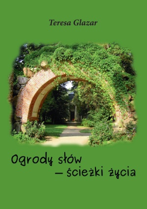 Okładka: Teresa Glazar - Ogrody słów - ścieżki życia
