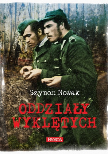 Okładka: Szymon Nowak - Oddziały wyklętych