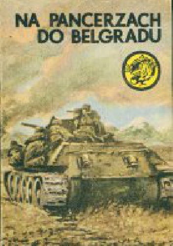 Okładka: Karol Szeląg - Na pancerzach do Belgradu