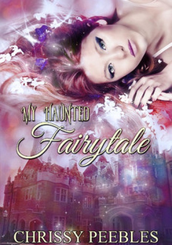 Okładka: Chrissy Peebles - My Haunted Fairytale