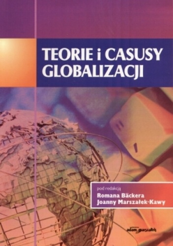 Okładka:  praca zbiorowa - Teorie i casusy globalizacji