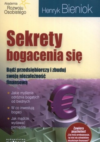 Okładka: Henryk Bieniok - Sekrety bogacenia się. Bądź przedsiębiorczy i zbuduj swoją niezależność finansową