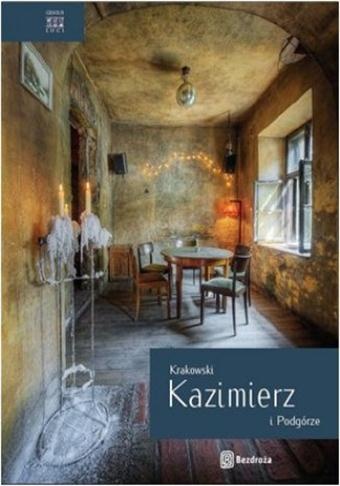 Okładka: Agnieszka Legutko - Krakowski Kazimierz i Podgórze