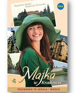 Okładka: Magdalena Moskal - Majka w Krakowie. Przewodnik po serialu i mieście