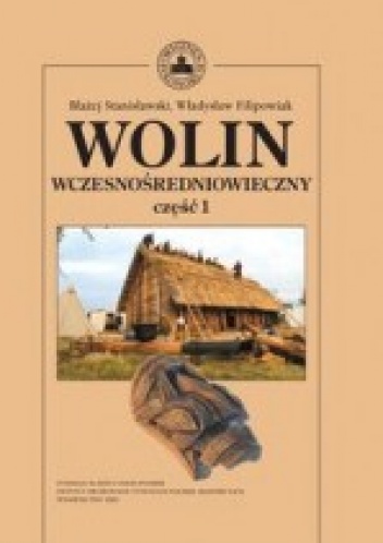 Okładka: Władysław Filipowiak - Wolin wczesnośredniowieczny, część 1