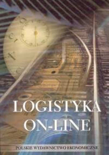 Okładka:  praca zbiorowa - Logistyka on-line. Zarządzanie łańcuchem dostaw w dobie gospodarki elektronicznej